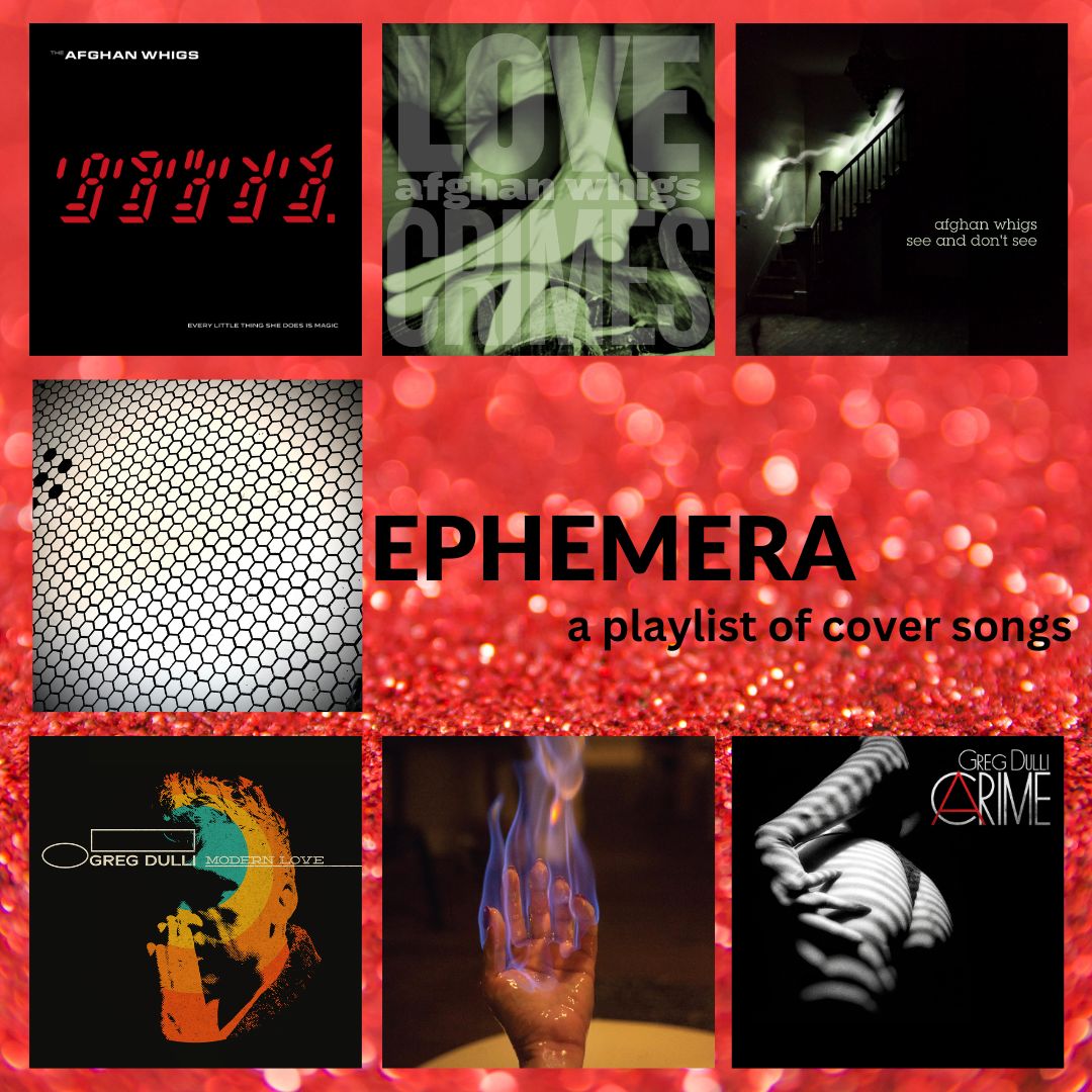 EPHEMERA, a playlist of cover songs.